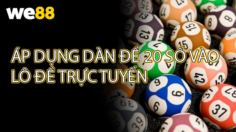 Áp dụng dàn đề 20 số vào lô đề trực tuyến một cách tối ưu