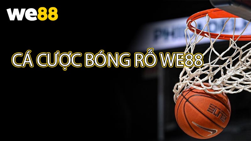 Bùng nổ tỷ lệ kèo vàng cùng cá cược bóng rỗ WE88 2025