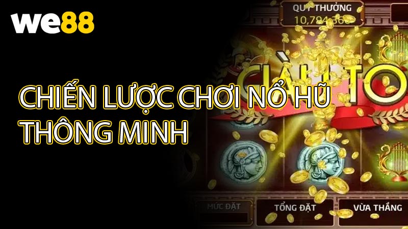 Chiến lược chơi nổ hũ thông minh để tối ưu cơ hội thắng