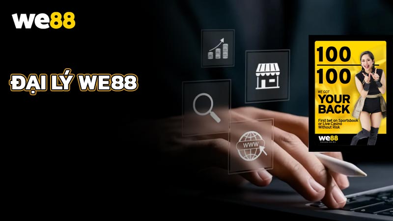 Hướng dẫn trở thành đại lý WE88 và những điều cần lưu ý