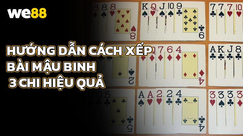 Hướng dẫn cách xếp bài Mậu Binh 3 chi hiệu quả