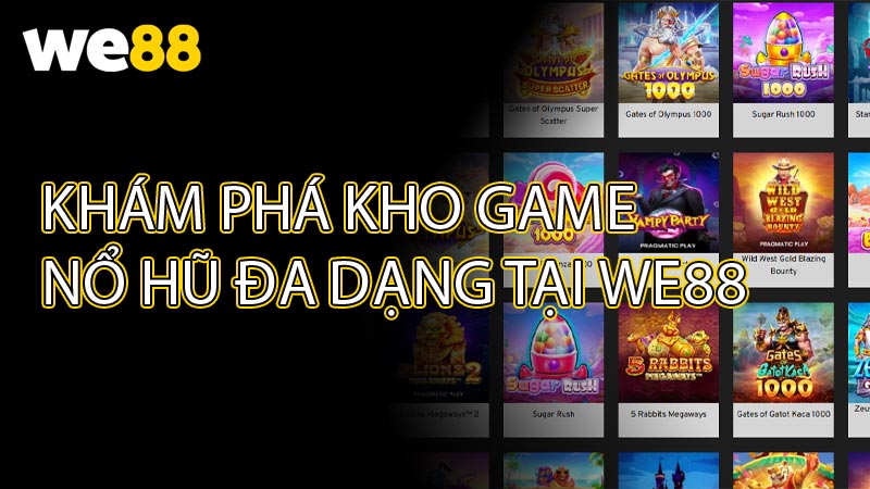 Khám phá kho game nổ hũ đa dạng tại WE88