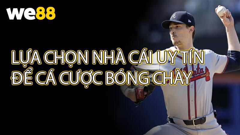 Lựa chọn nhà cái uy tín để cá cược bóng chày
