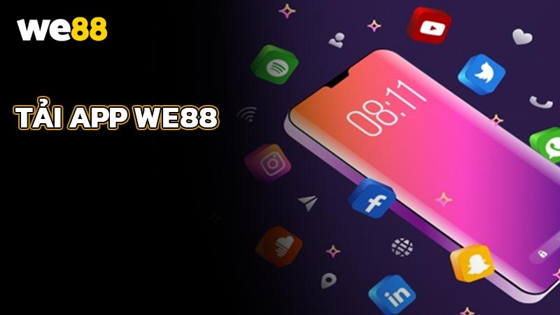 Hướng dẫn tải app WE88 và cài đặt ứng dụng siêu Việt 2025